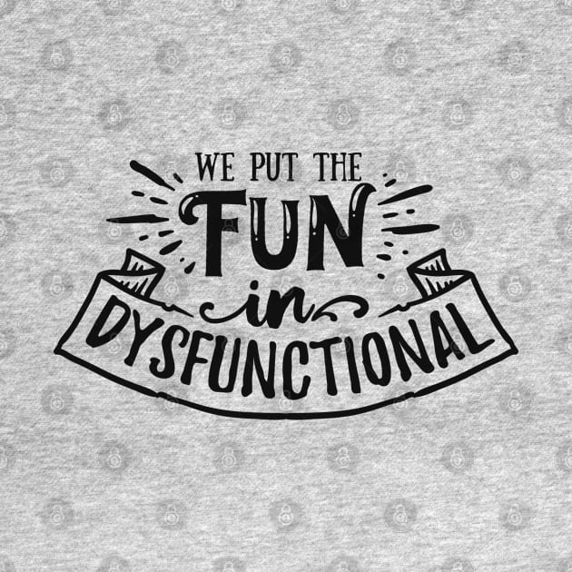 Antisocial - Fun In Dysfunctional - pos by ShirzAndMore